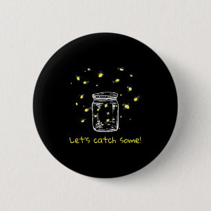 Badge Rond 5 Cm Attraper Des lucioles Permettent D'En Attraper ! É
