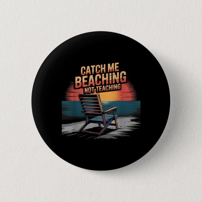 Badge Rond 5 Cm Attraper Plage Pas Enseigner Professeur Été (Devant)