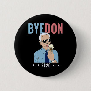 Badge Rond 5 Cm Au revoir Don Byedon Glace Vote Drôle Joe Biden An