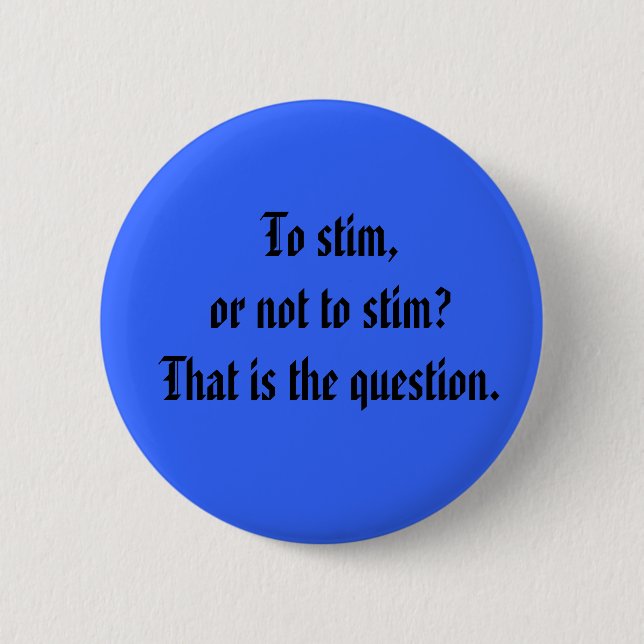 Badge Rond 5 Cm Au stim, ou pas au stim ? C'est la question (Devant)
