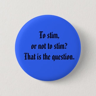 Badge Rond 5 Cm Au stim, ou pas au stim ? C'est la question