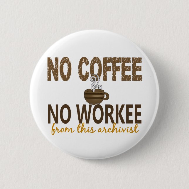 Badge Rond 5 Cm Aucun café aucun archiviste de Workee (Devant)