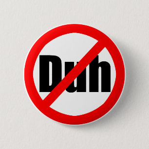 Badge Rond 5 Cm "Aucun Duh" bouton