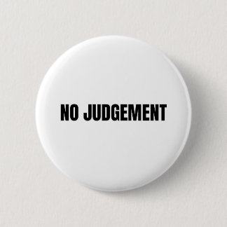 BADGE ROND 5 CM AUCUN JUGEMENT