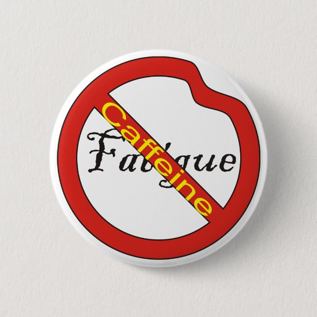 Badge Rond 5 Cm Aucune caféine de bouton de fatigue (Devant)