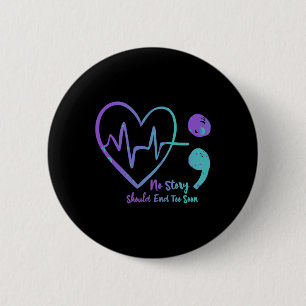 Badge Rond 5 Cm Aucune Histoire Ne Devrait Finir Trop Tôt Le Suici