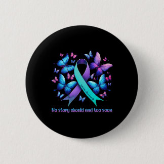 Badge Rond 5 Cm Aucune Histoire Ne Devrait Mettre Fin Trop Tôt À L