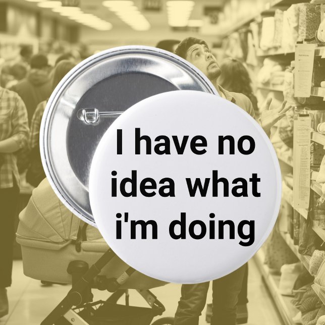 Badge Rond 5 Cm Aucune idée, nouvel emploi, perdu, patron, collègu (Créateur téléchargé)