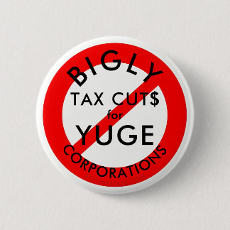 Badge Rond 5 Cm Aucunes réductions des impôts de BIGLY pour YUGE