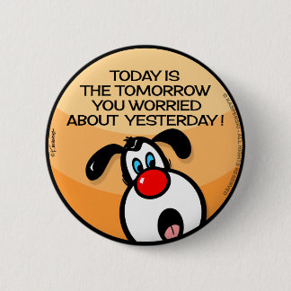 Badge Rond 5 Cm Aujourd'Hui Est Le Demain