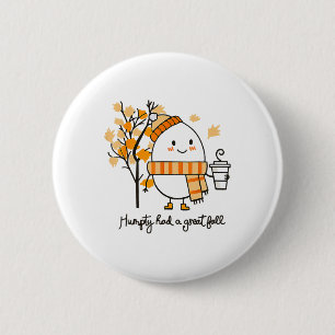 Badge Rond 5 Cm Auntumn Humpty Dumpty A Eu Une Grande Chute Thanks