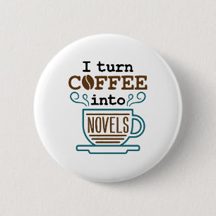 Badge Rond 5 Cm Auteur Romancier Je Transforme Le Café En Romans