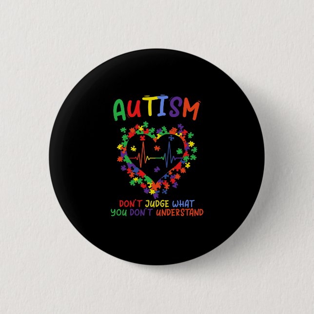 Badge Rond 5 Cm Autism dont Judge What You Dont Understand (Devant)
