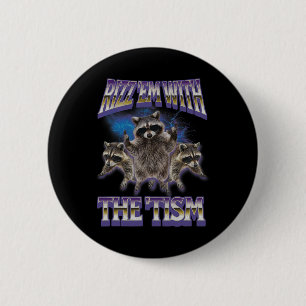 Badge Rond 5 Cm Autism Rizz Em Avec La Bootleg Du Mème Tism Raccoo