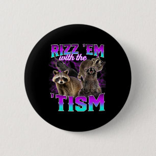Badge Rond 5 Cm Autisme Drôle Rizz Em Avec Le Tism Meme Racoon