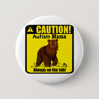 Badge Rond 5 Cm Autisme Mama Toujours Sur Le Bouton Du Travail
