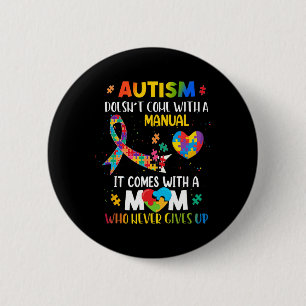 Badge Rond 5 Cm Autisme Maman ne vient pas avec une femme manuelle