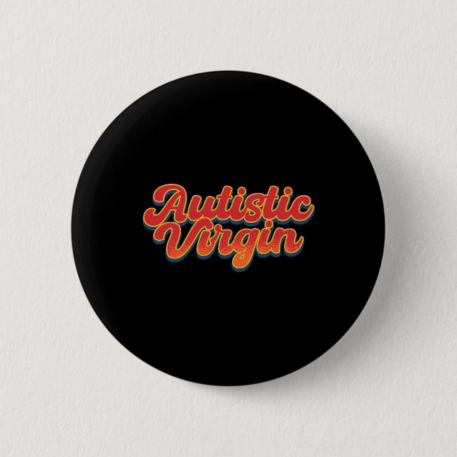 Badge Rond 5 Cm Autistic Virgin Funny Sensibilisation sur l'autism (Devant)