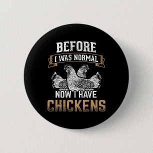 Badge Rond 5 Cm Avant Normal Maintenant J'ai Des Poules Fermier Pr