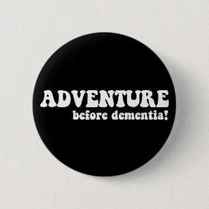Badge Rond 5 Cm aventure avant la démence