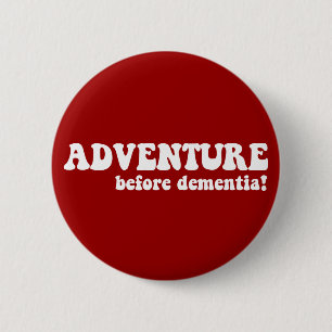 Badge Rond 5 Cm aventure avant la démence