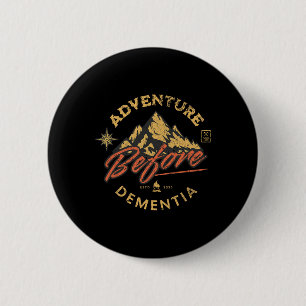 Badge Rond 5 Cm Aventure avant la démence Randonneur Hommes Femmes
