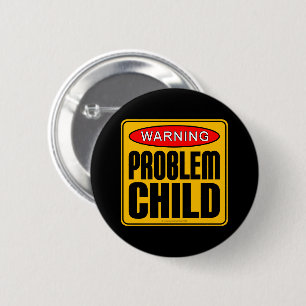 Badge Rond 5 Cm Avertissement : Enfant de problème