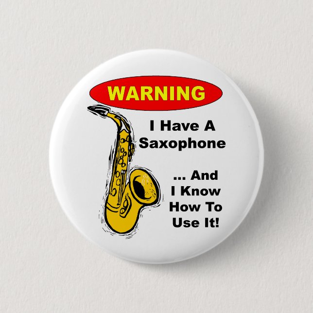 Badge Rond 5 Cm Avertissement. J'ai un saxophone… (Devant)