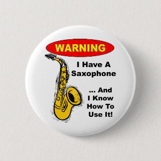 Badge Rond 5 Cm Avertissement. J'ai un saxophone…