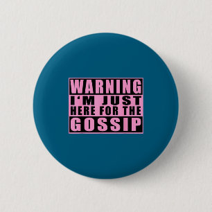 Badge Rond 5 Cm Avertissement Je suis juste ici pour les potins Ci