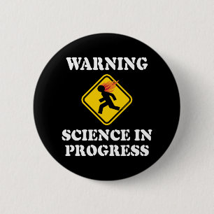 Badge Rond 5 Cm Avertissement Science en cours Signal - Funny Scie