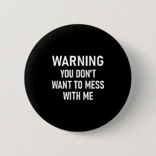 Badge Rond 5 Cm Avertissement Vous Ne Voulez Pas Mess Avec Moi, Dr