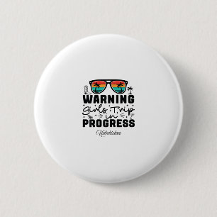 Badge Rond 5 Cm Avertissement Voyage de filles en cours Vacances O
