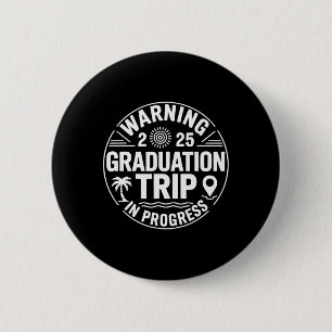 Badge Rond 5 Cm Avertissement Voyage de fin d'études 2025 En Cours