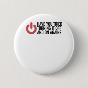 Badge Rond 5 Cm Avez-Vous Essayé De L'Éteindre Et De L'Activer