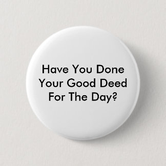 Badge Rond 5 Cm Avez-vous fait votre bon contrat pour le jour ?