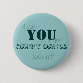 Badge Rond 5 Cm Avez-vous fait votre danse heureuse aujourd'hui ?