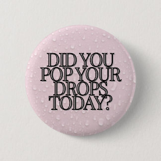 Badge Rond 5 Cm AVEZ-VOUS REPORTÉ VOS CHUTES AUJOURD'HUI ? Rose