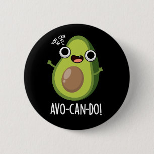 Badge Rond 5 Cm Avo-can-do Funny Avocado Puns Dark BG