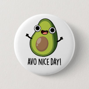 Badge Rond 5 Cm Avo Nice Day amusant Avocado Pun