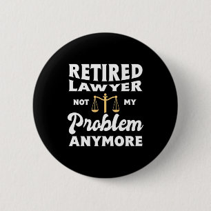 Badge Rond 5 Cm Avocat à la retraite non mon problème