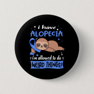 Badge Rond 5 Cm Avoir Alopecia Je suis autorisé à faire des choses