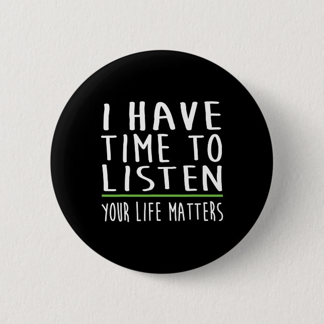 Badge Rond 5 Cm Avoir le temps d'écouter la stigmatisation de sens (Devant)