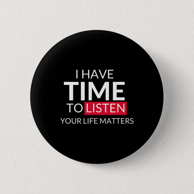 Badge Rond 5 Cm Avoir Le Temps D'Écouter Vos Problèmes De Vie - Su (Devant)