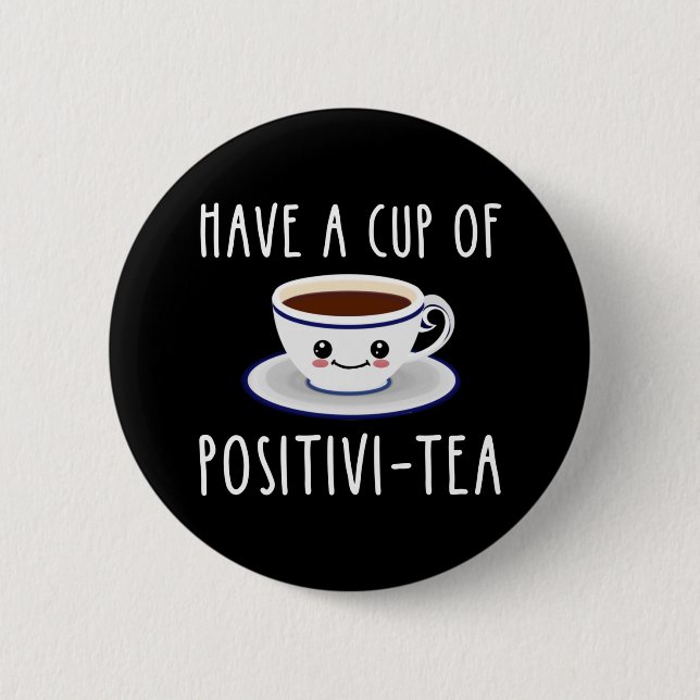 Badge Rond 5 Cm Avoir Une Coupe De Positivi-Tea (Devant)