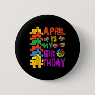 Badge Rond 5 Cm Avril Est Mon Anniversaire Oui Tout Le Mois Autism