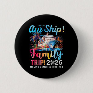 Badge Rond 5 Cm Aw Ship ! C’est un voyage en famille 2025 Famille 