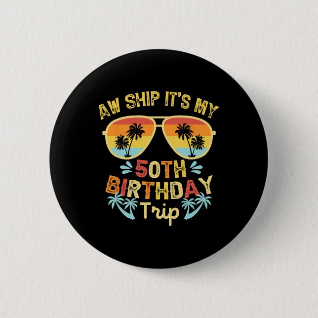 Badge Rond 5 Cm Aw Ship C'est mon 50e voyage d'anniversaire Funny  (Devant)