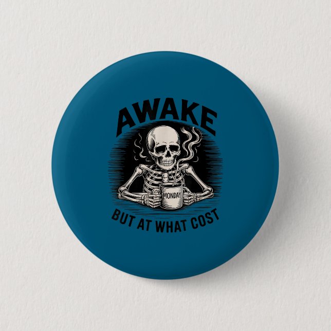 Badge Rond 5 Cm Awake But At What Cost Funny Skeleton Coffee Monda (Devant)