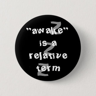 Badge Rond 5 Cm Awake est un terme relatif